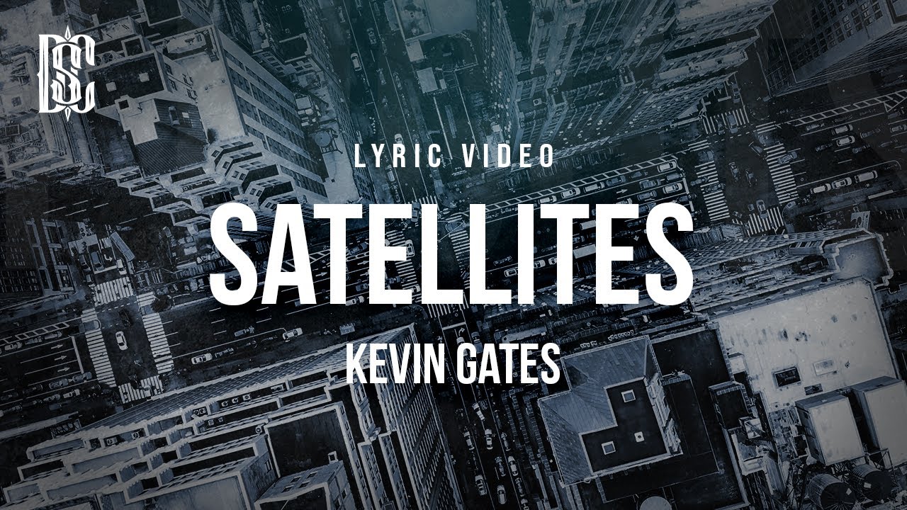 Kevin Gates - Satellites | Lyrics