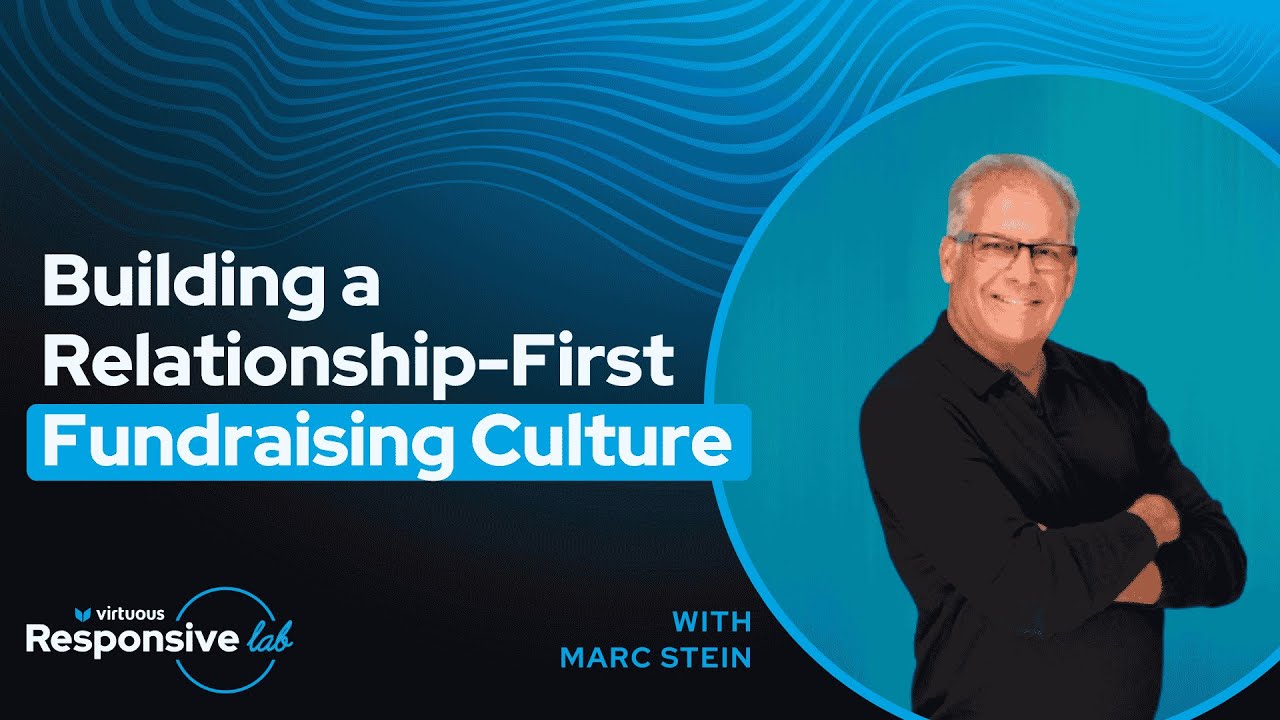 Building a Relationship-First Fundraising Culture with Marc Stein