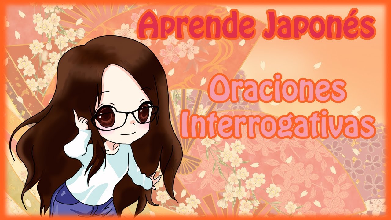 Aprende Japonés - Lección 8 [Oraciones Interrogativas]