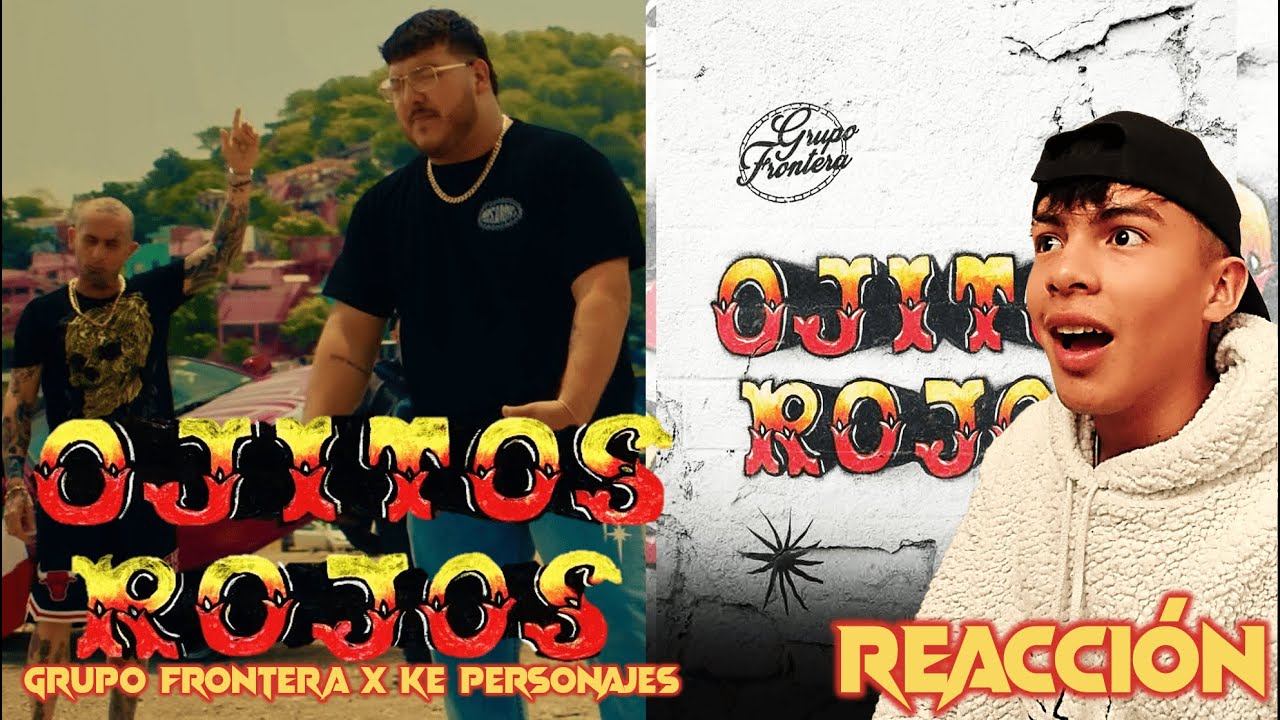REACCION a GRUPO FRONTERA x KE PERSONAJES - OJITOS ROJOS