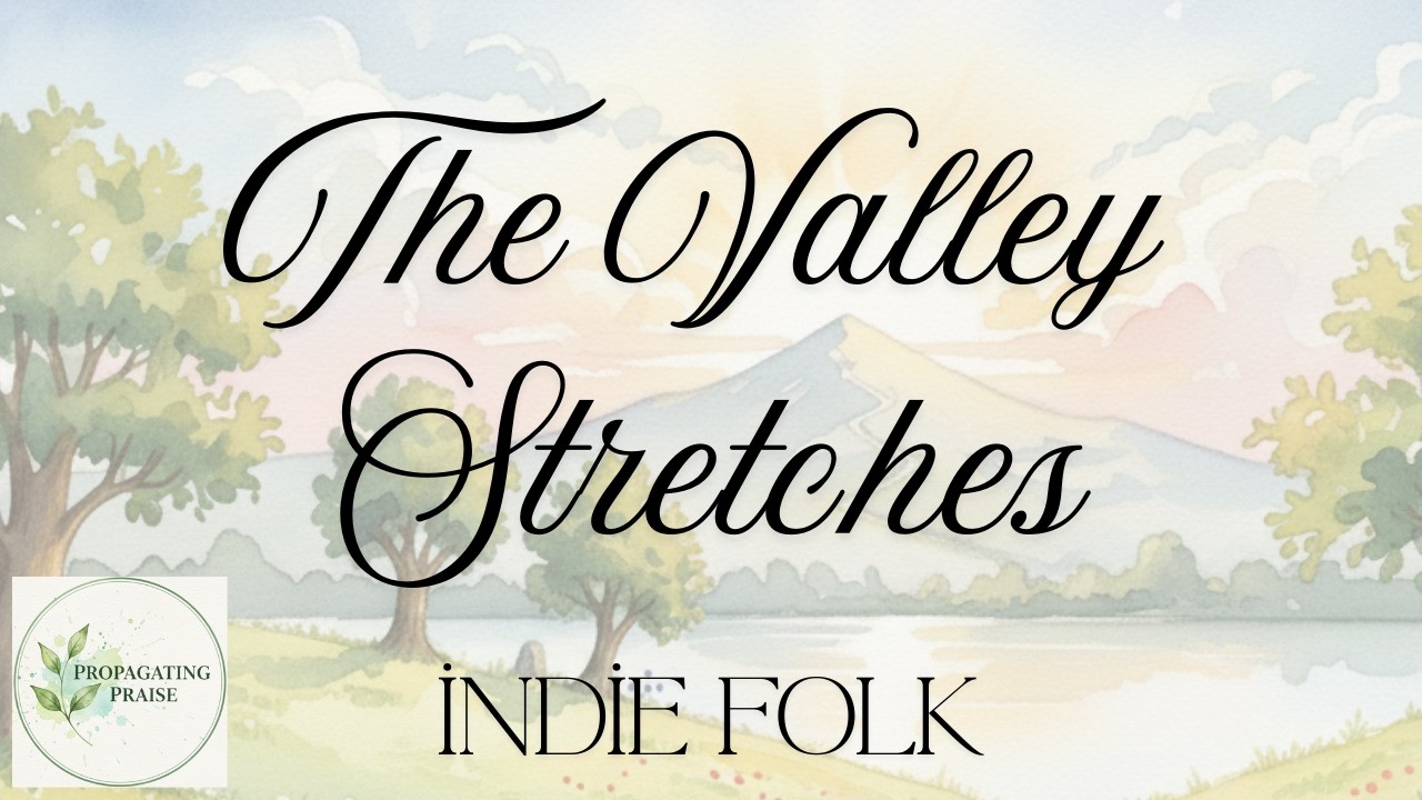 The Valley Stretches | Psalm 23 | Christian Indie Folk