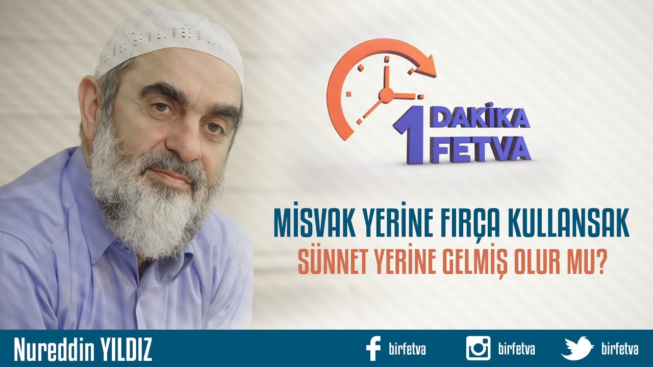 Misvak Yerine Fırça Kullansak Sünnet Yerine Gelmiş Olur Mu? /Birfetva - Nureddin YILDIZ