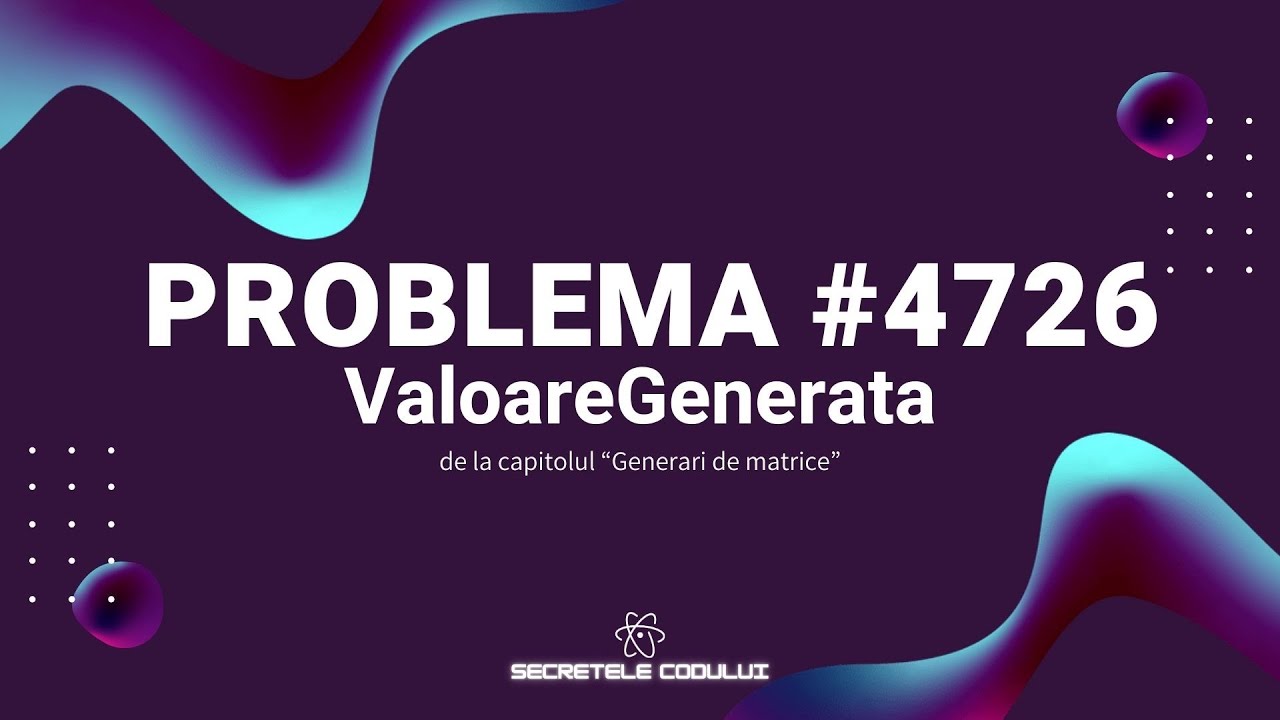 REZOLVARE Pbinfo || *NOUA* Problema 4726 ValoareGenerata in C++! [USOARA]🤯