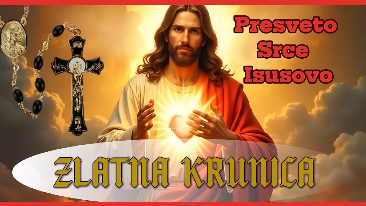 PRESVETO SRCE ISUSOVO - MOLITVA PREDANJA I  ZLATNA KRUNICA
