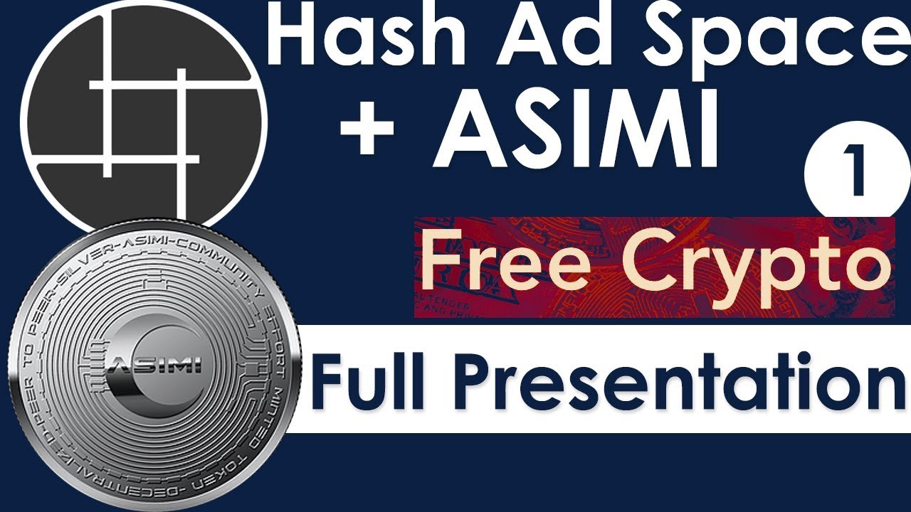 Hashing Ad Space + ASIMI - Full Presentation 1 (Earn Free Crypto) .