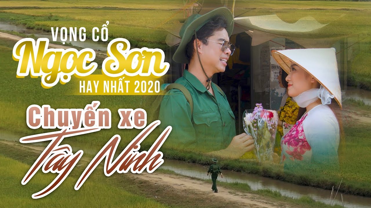 Vọng Cổ: CHUYẾN XE T&Acirc;Y NINH - NGỌC SƠN | Tuyệt Phẩm Vọng Cổ Hay Nhất 2020