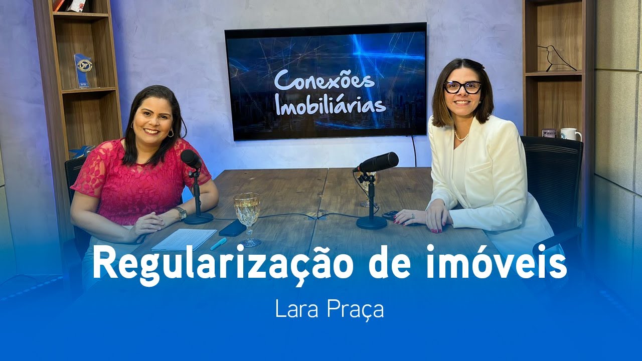 Conexões Imobiliárias - Regularização de Imóveis - Lara Praça
