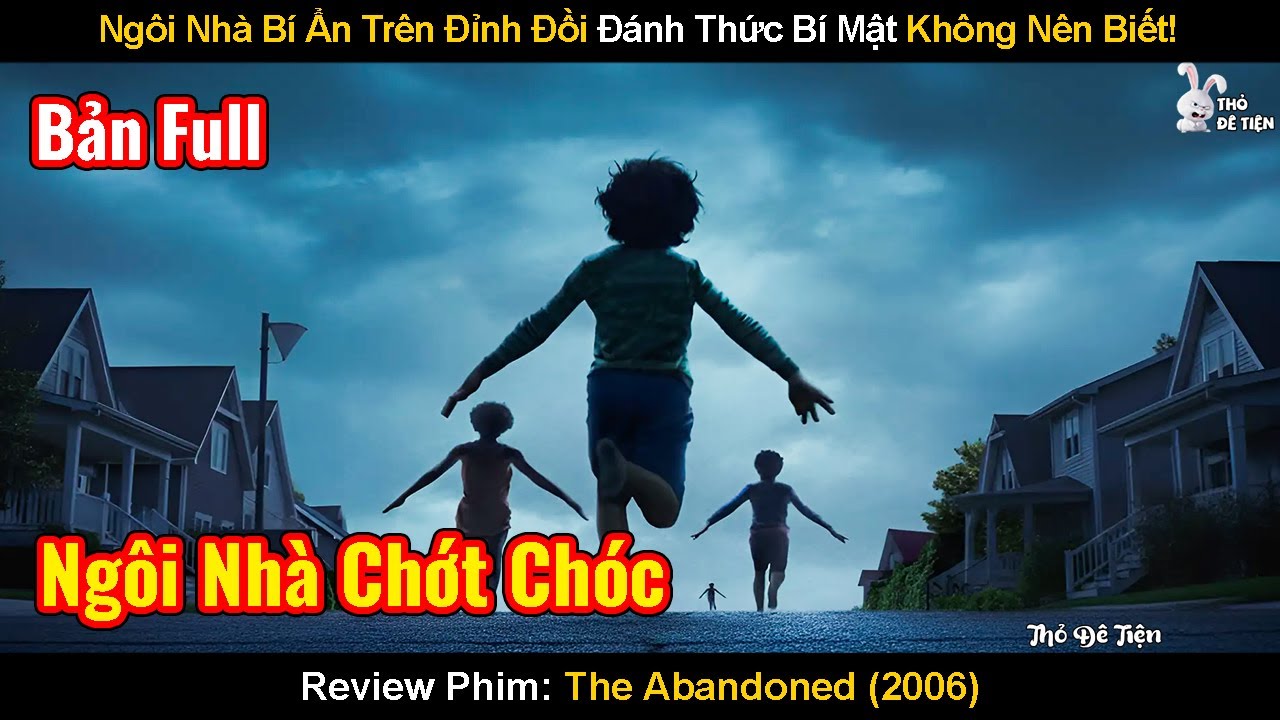 Ngôi Nhà Bí Ẩn Trên Đỉnh Đồi Đánh Thức Bí Mật Không Nên Biết! | Review Phim: The Abandoned