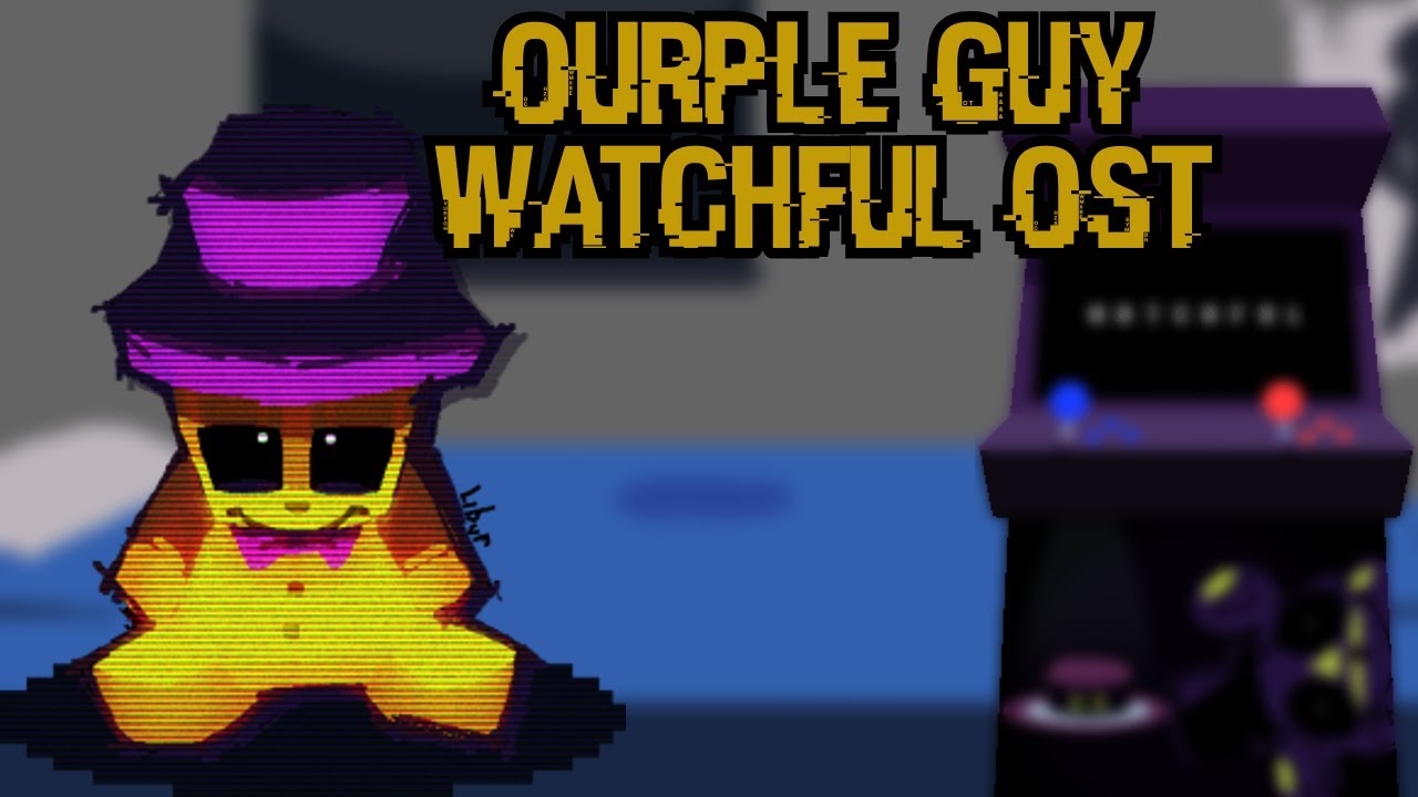 Vs Ourple Guy V3 — Watchful