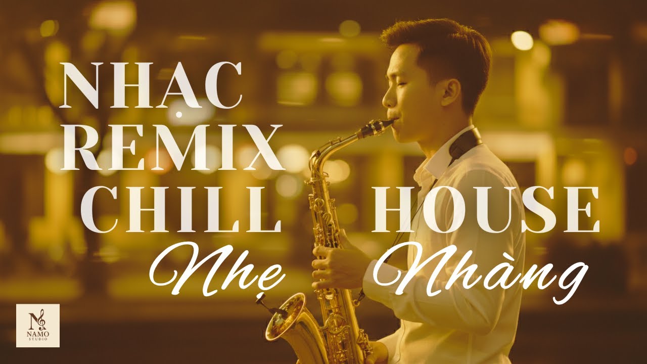 Nhạc Remix Nhẹ Nhàng Chill 2025 | 8x9x Chill Deep House x Saxophone | DJ Remix Thư Giãn Bay Bổng