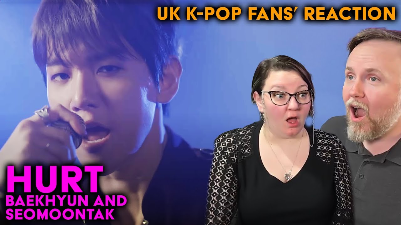 Baekhyun and Seomoontak - Hurt - UK K-Pop Fans Reaction