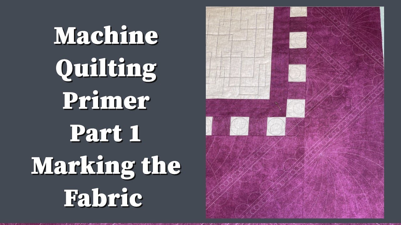Machine Quilting Primer Part 1 Marking the Fabric