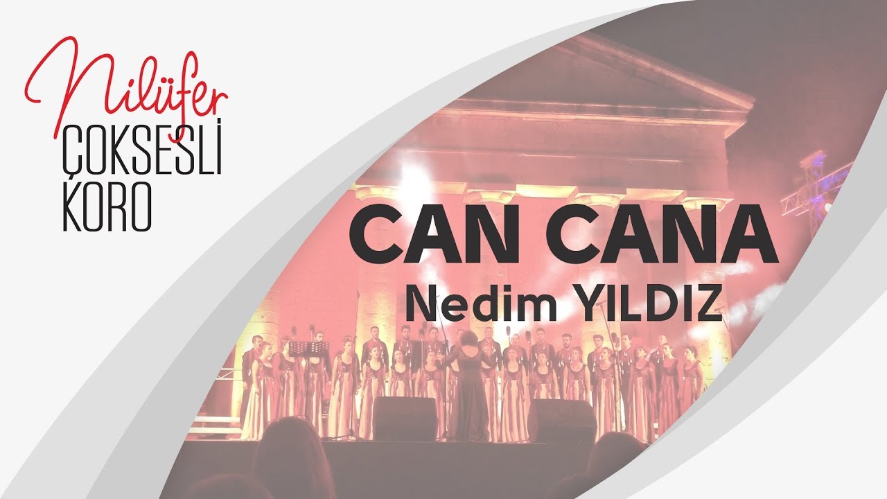 Can Cana-Nilüfer Çoksesli Koro/Nilüfer Polyphonic Choir