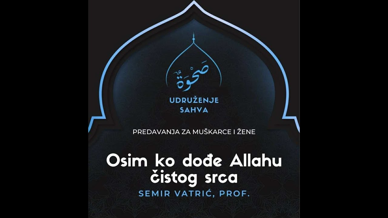 Osim ko dođe Allahu čistog srca 1. dio - prof. Semir Vatrić