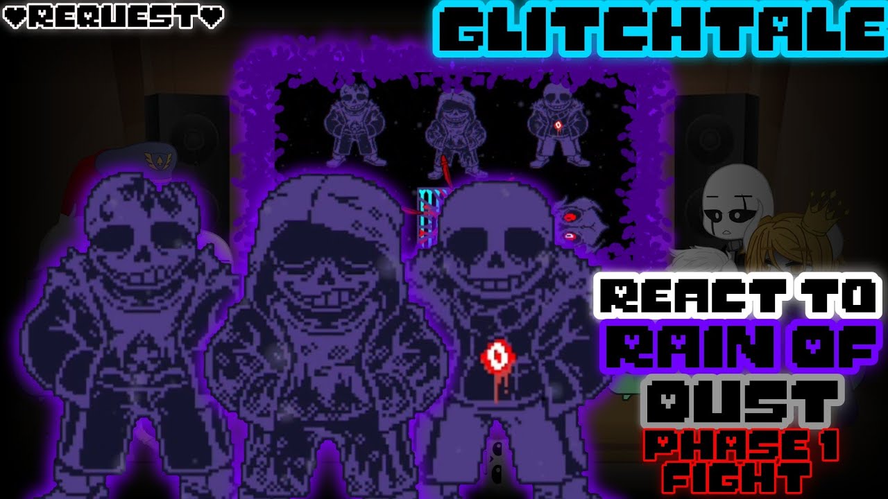GLITCHTALE REACT TO RAIN OF DUST PHASE 1 FIGHT (REQUEST)