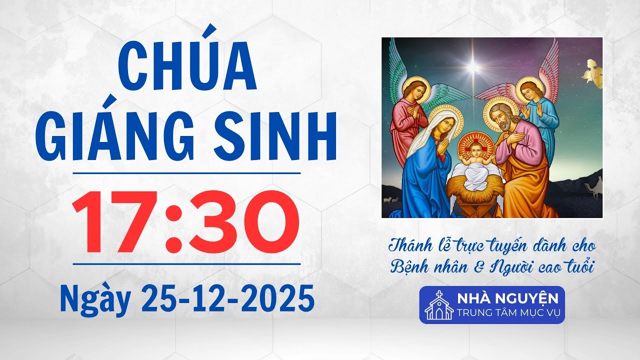Ch&uacute;a Gi&aacute;ng sinh | 17:30 ng&agrave;y 25-12-2025 | Trung t&acirc;m Mục vụ TGP S&agrave;i G&ograve;n