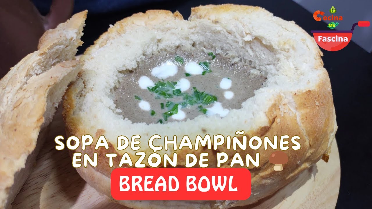 SOPA DE CHAMPIÑONES EN UN TAZÓN DE PAN | BREAD BOWL