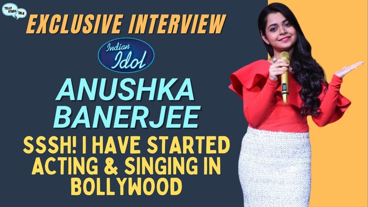 Anushka Banerjee of Indian Idol 12: Reveals she's acting in a Bollywood film!