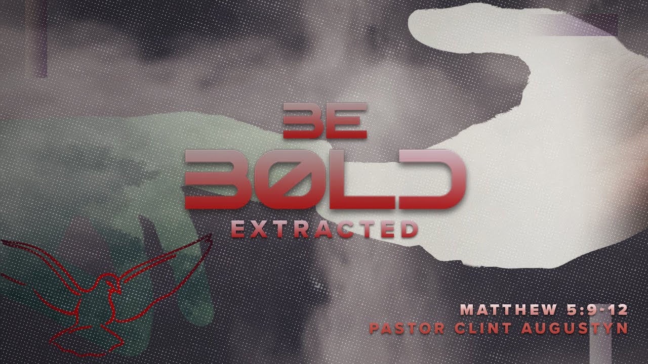 Extracted: Be Bold