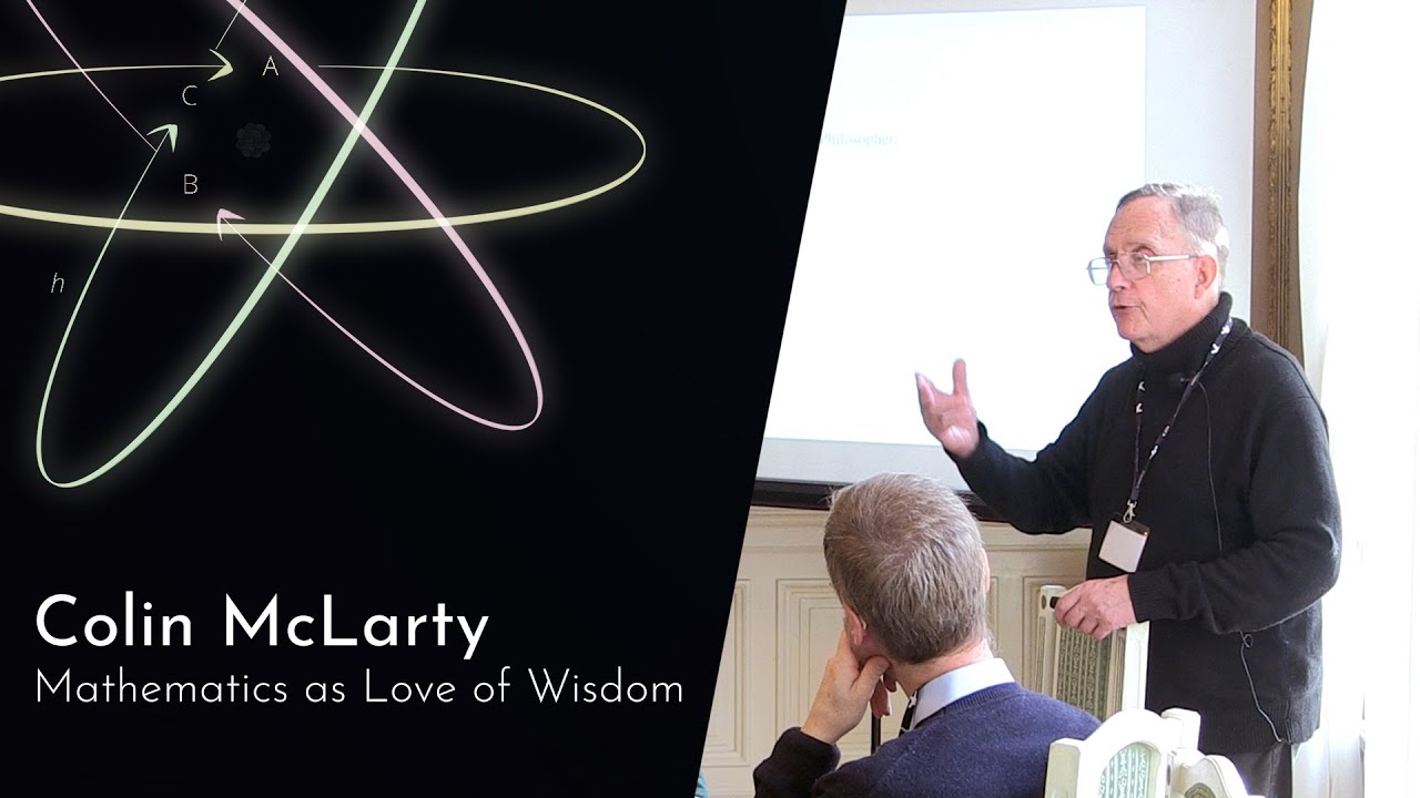 Mathematics as Love of Wisdom, Colin McLarty