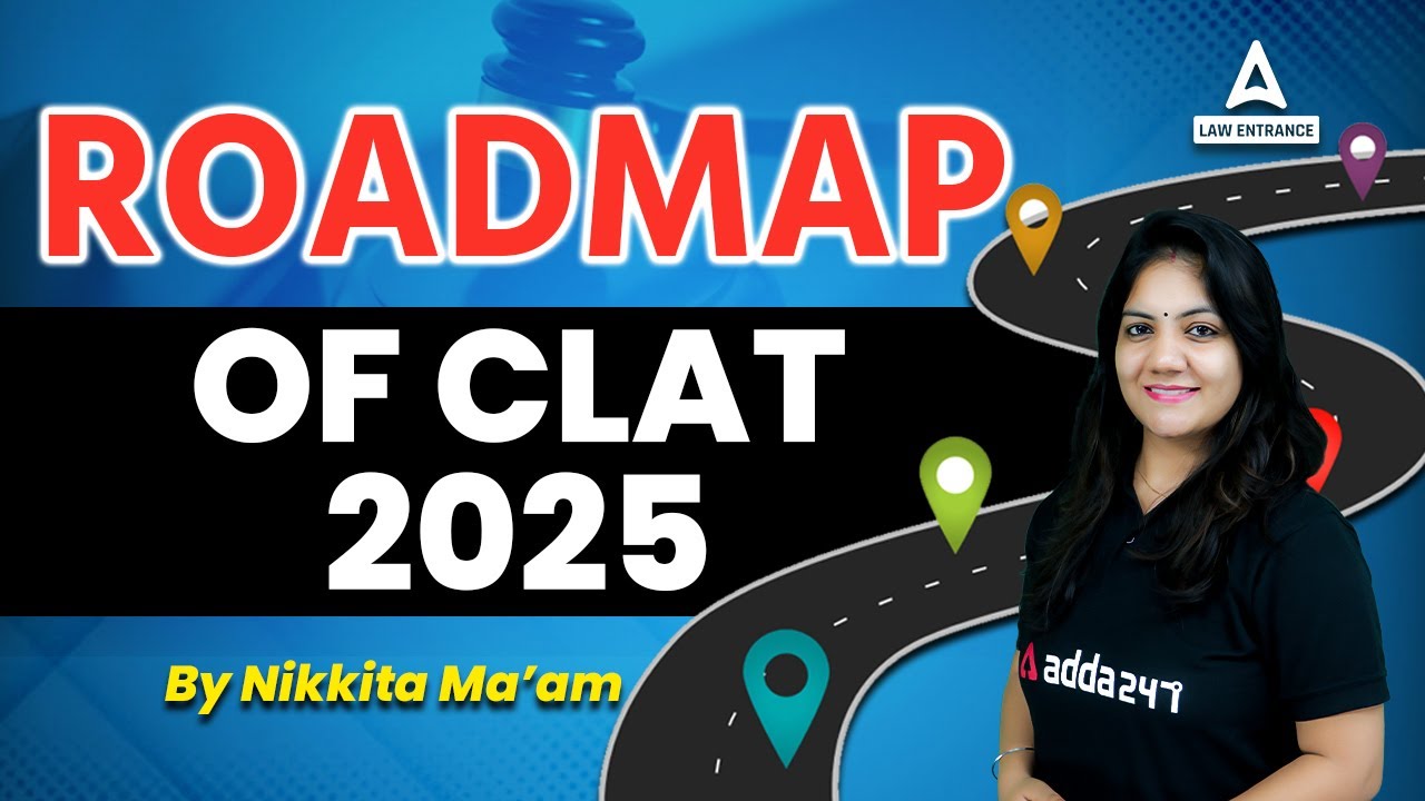 CLAT 2025 : Roadmap for CLAT 2025 Preparation