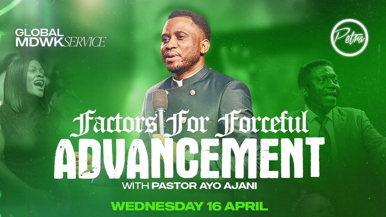 Factors for Forceful Advancement: The Force of Favor - Global MDWK Service - Pastor Ayo Ajani