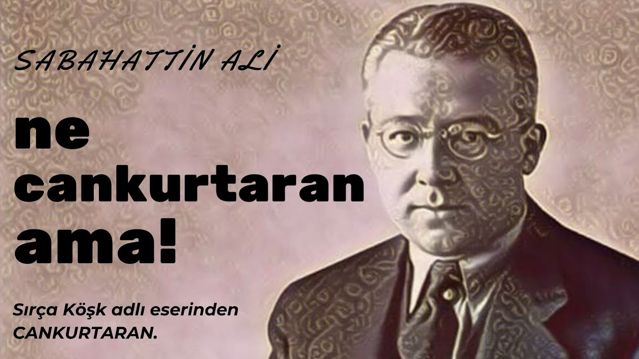 Sabahattin Ali - Cankurtaran (Böylesi Düşman Başına)