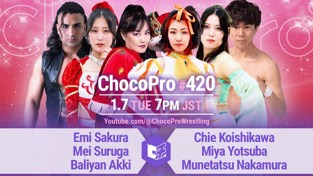 ChocoPro 420 - Emi Sakura & Mei Suruga & Baliyan Akki vs Chie & Miya & Mune and more!, 2025/1/7