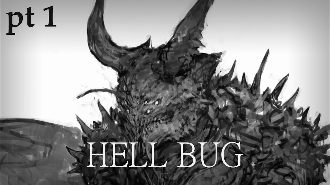Hell Bug - Time Lapse - Part 1