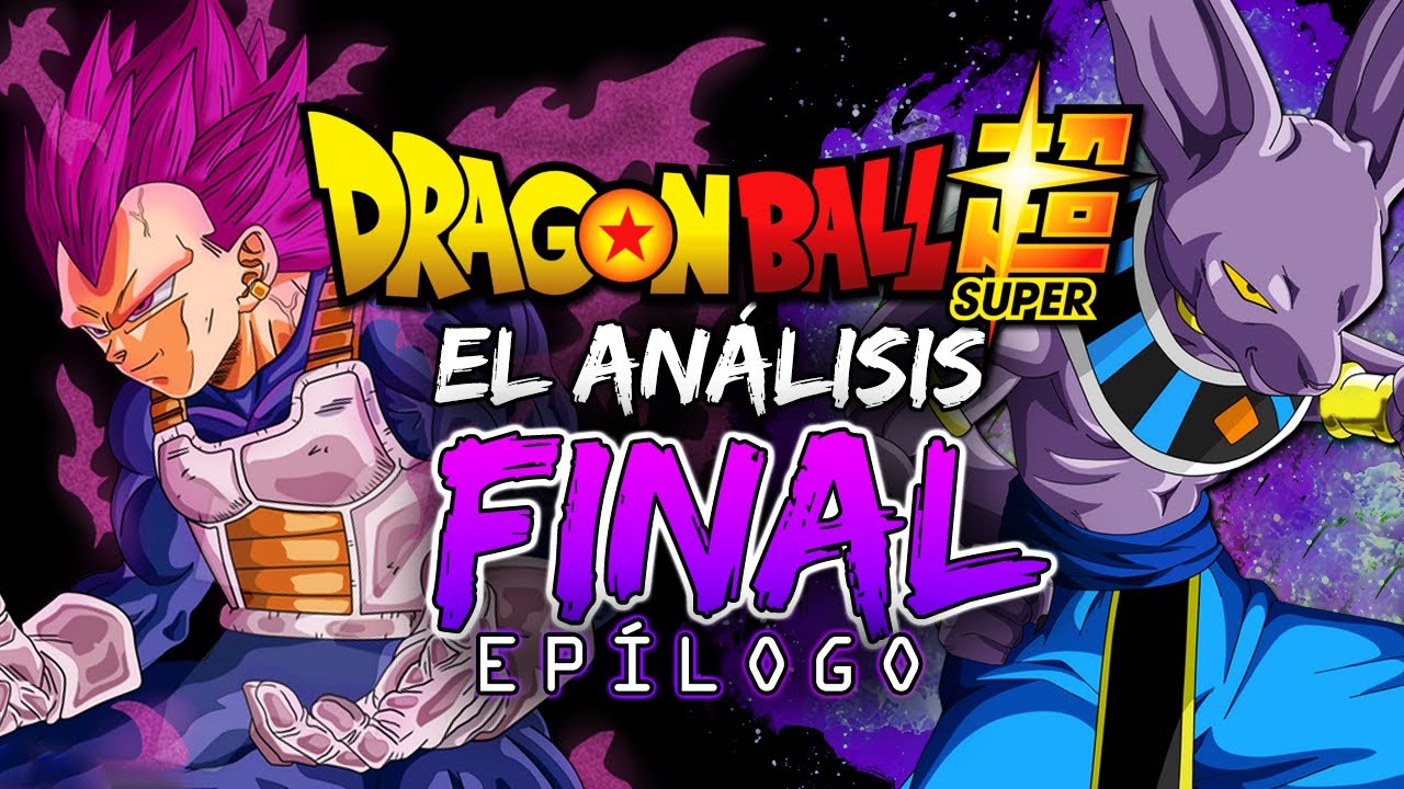 El ANÁLISIS FINAL a TODA la OBRA de DRAGON BALL SUPER | Epílogo