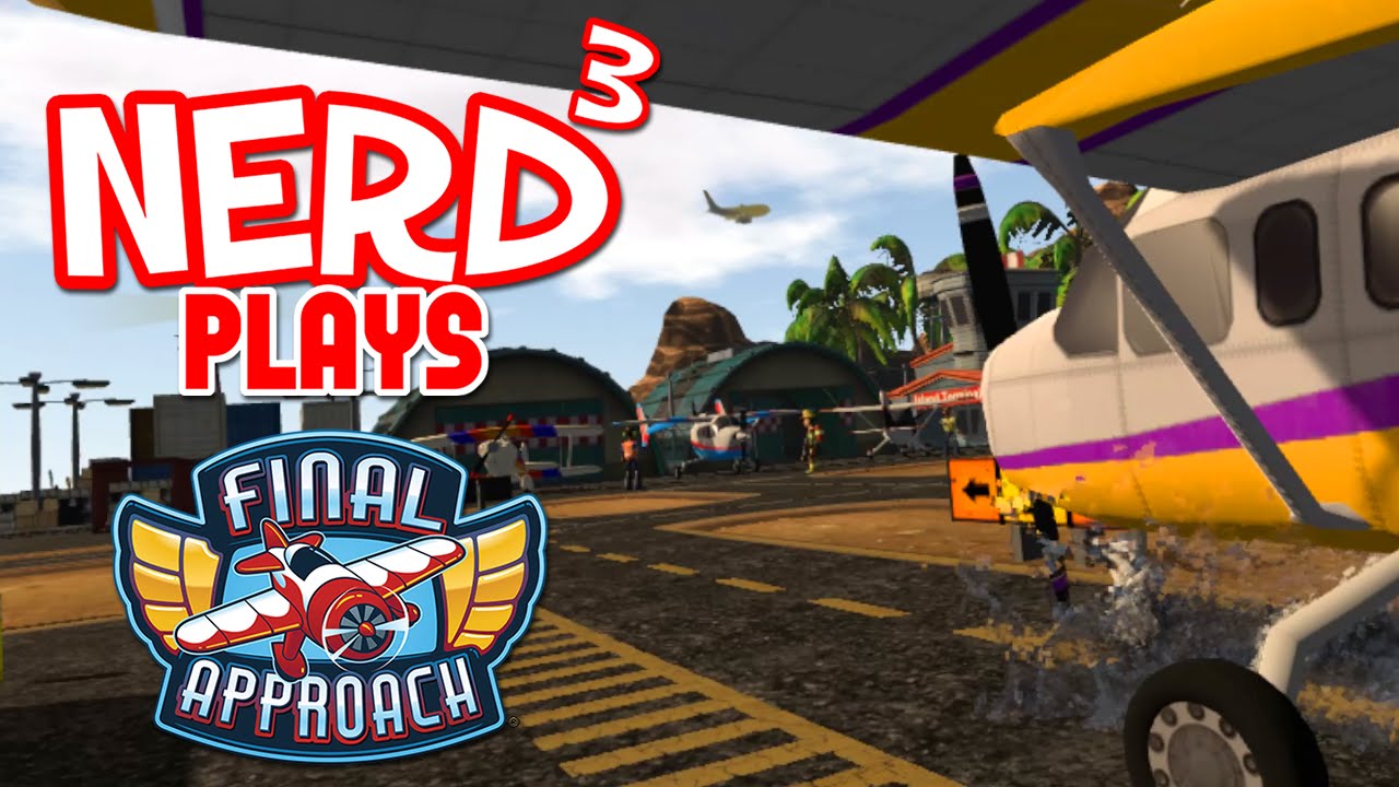 Nerd³ Plays... Final Approach - Terminal VR