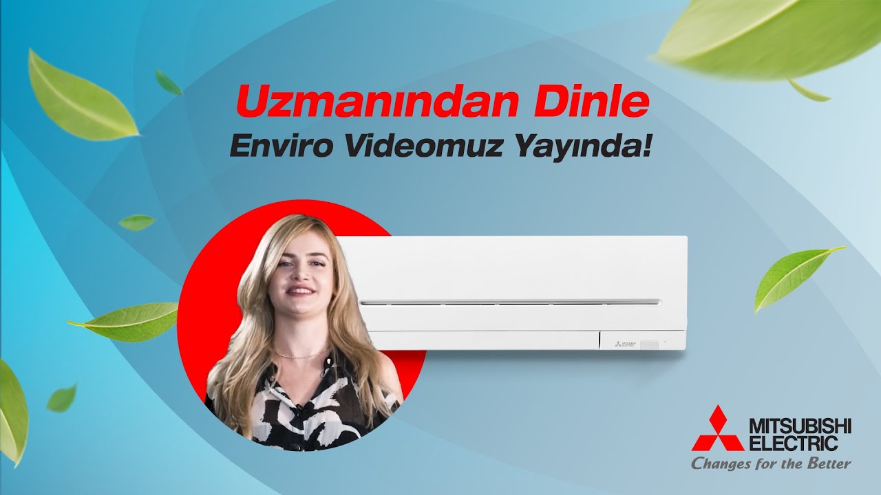 Mitsubishi Electric Klima: Enviro - Tanıtım ve Genel &Ouml;zellikleri