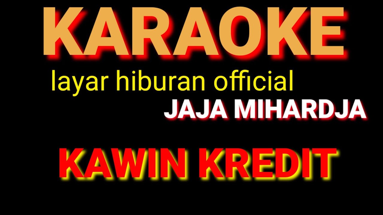 KAWIN KREDIT KARAOKE JAJA MIHARDJA