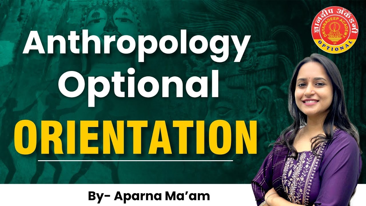 Anthropology Optional Orientation By: Aparna Pathak Madam #optional #mpsc #mains #upsc #anthro
