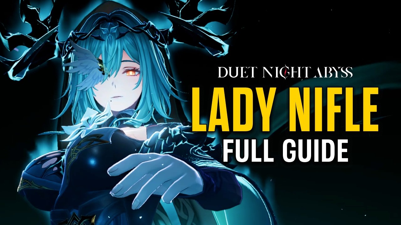 THE COMPLETE GUIDE TO LADY NIFLE | Duet Night Abyss