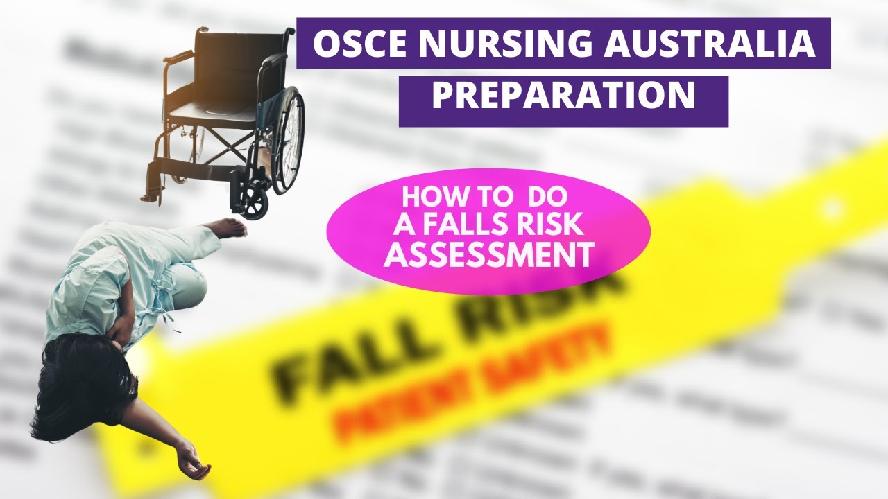 OSCE Nursing Australia preparation Assessments . Guide on How to do perform falls risk assessment.