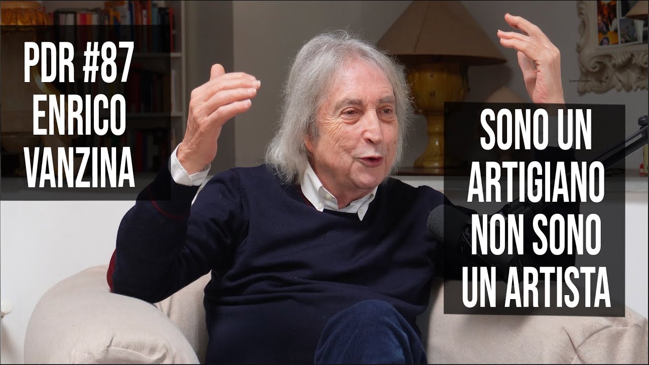 PDR #87 ENRICO VANZINA: Non sono un artista, sono un artigiano