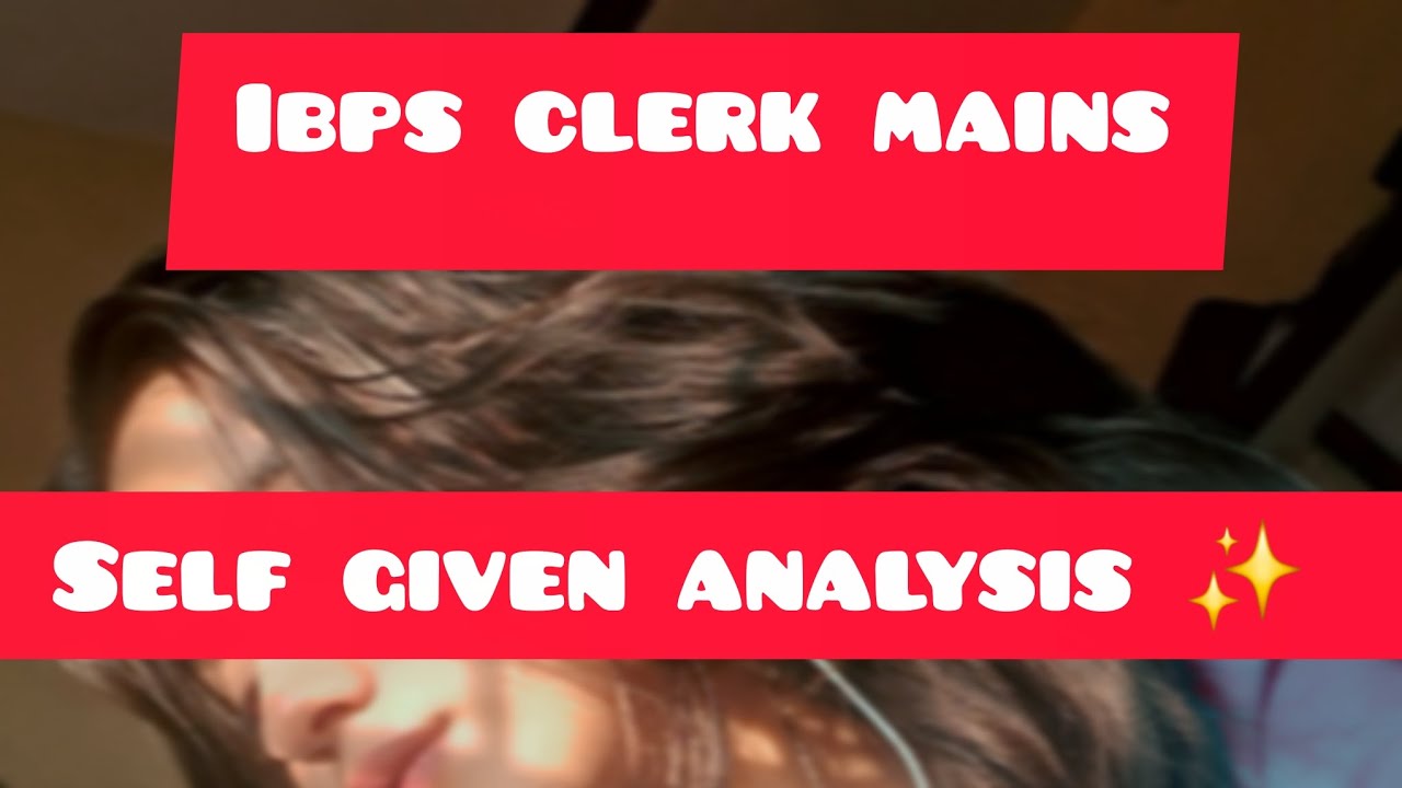 IBPS CLERK MAINS SELF GIVEN ANALYSIS🥺no umeed: share yours?#ibpsclerk #ibpsclerkmains #ibps2025  