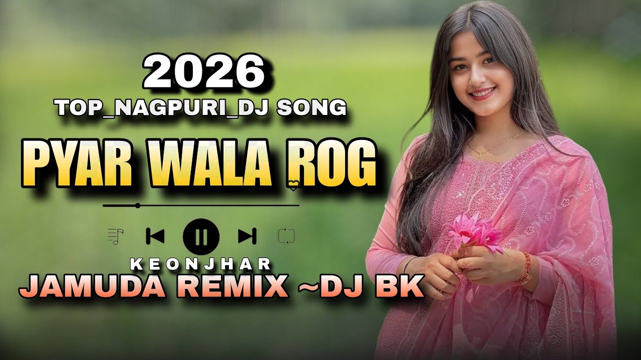 Pyar_Wala_Rog_||_Top_Nagpuri_Dj Song_Hard_Beat_Mix_||_Jamuda Remix~Dj Bk