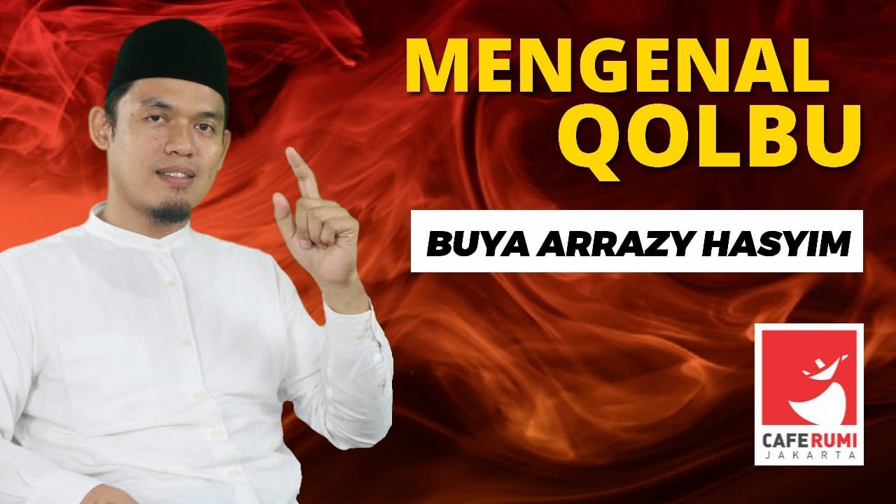 MENGENAL QOLBU - BUYA DR. ARRAZY HASYIM, MA