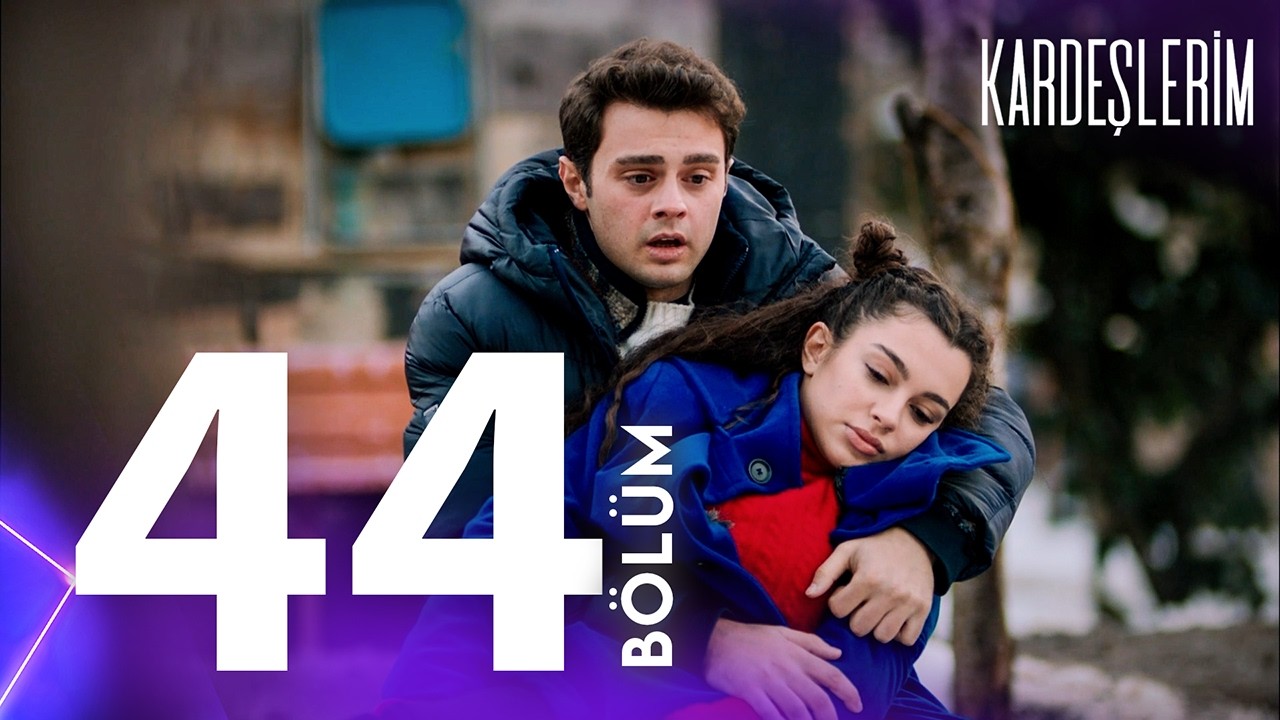 Kardeşlerim 44. Bölümü Yeniden İzliyoruz