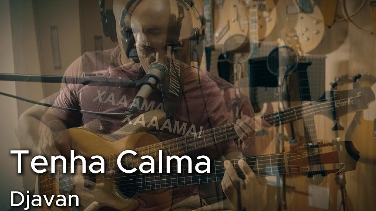 Tenha Calma - Djavan