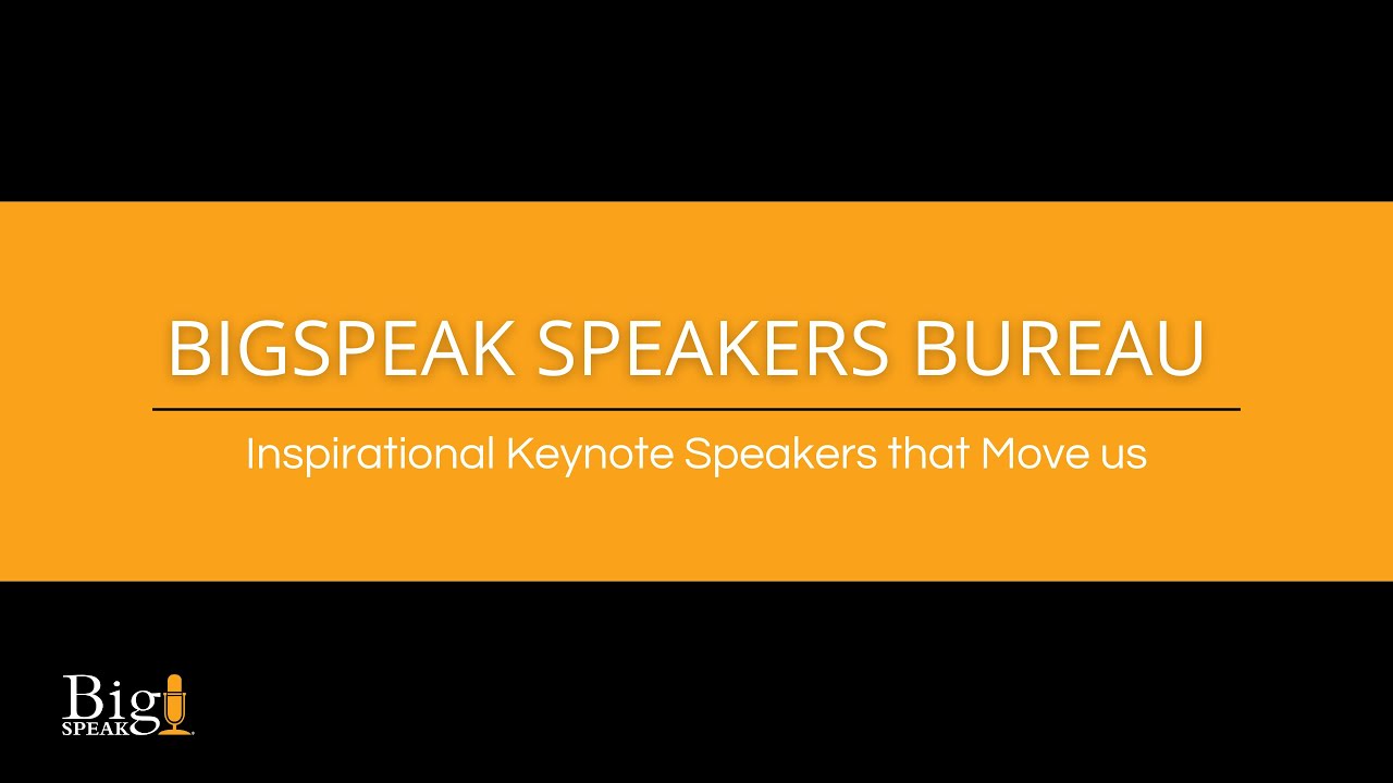 BigSpeak Speakers Bureau: Inspirational Keynote Speakers that Move Us