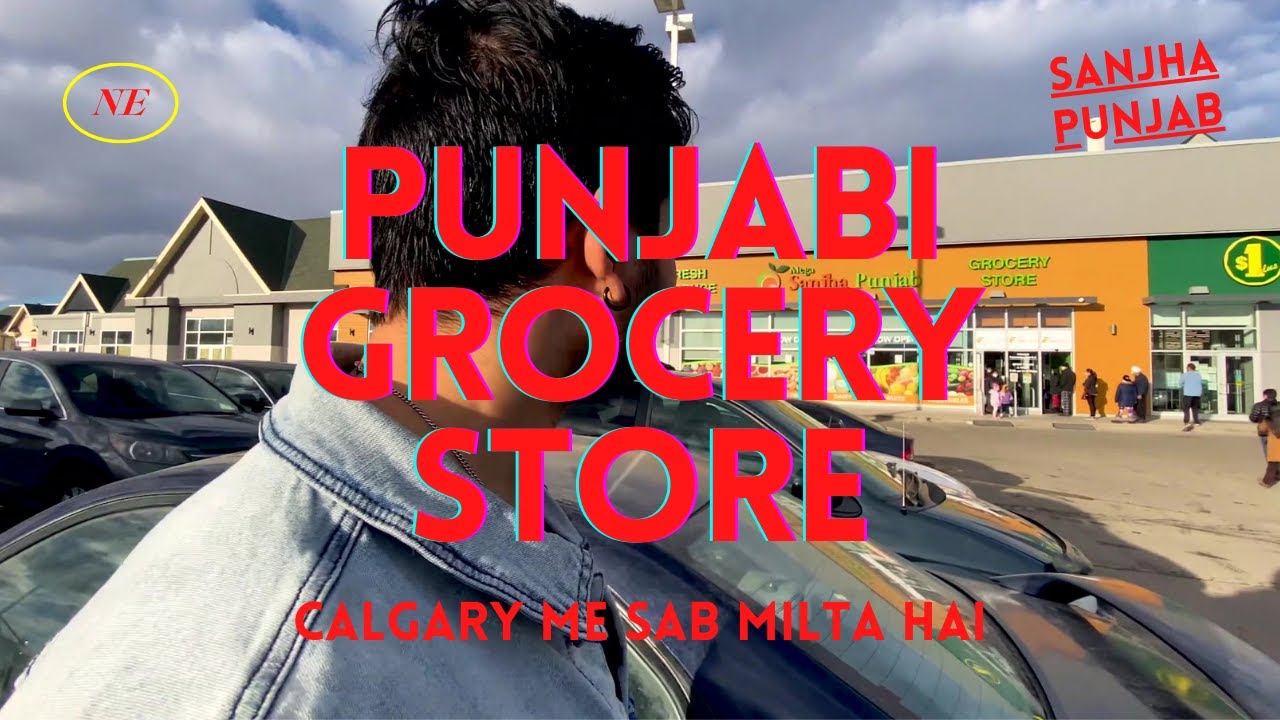 Calgary ka Punjabi Grocery Store | India ka Samaan milta hai kya?