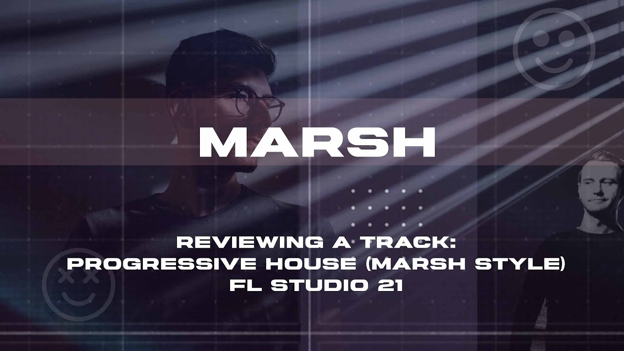 Reviewing a track: Progressive House (Marsh style) FL Studio 21