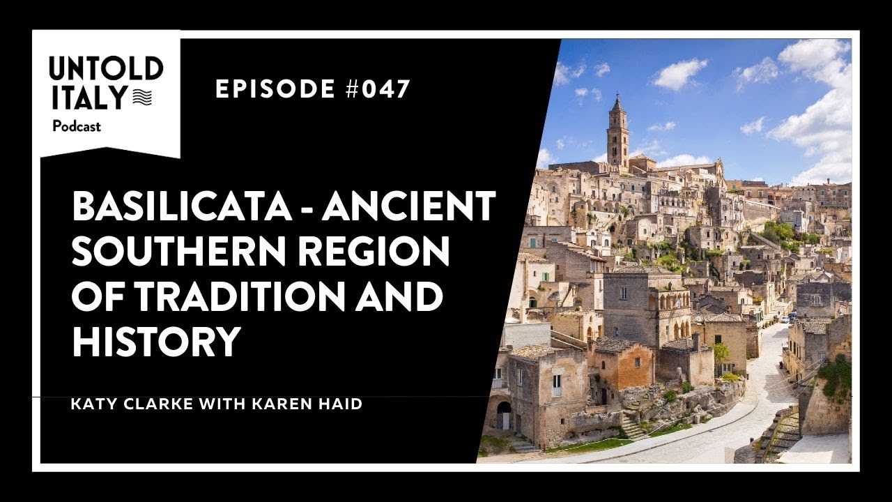 Basilicata - Ancient Southern Region of Tradition and History | Untold Italy travel podcast Ep 47