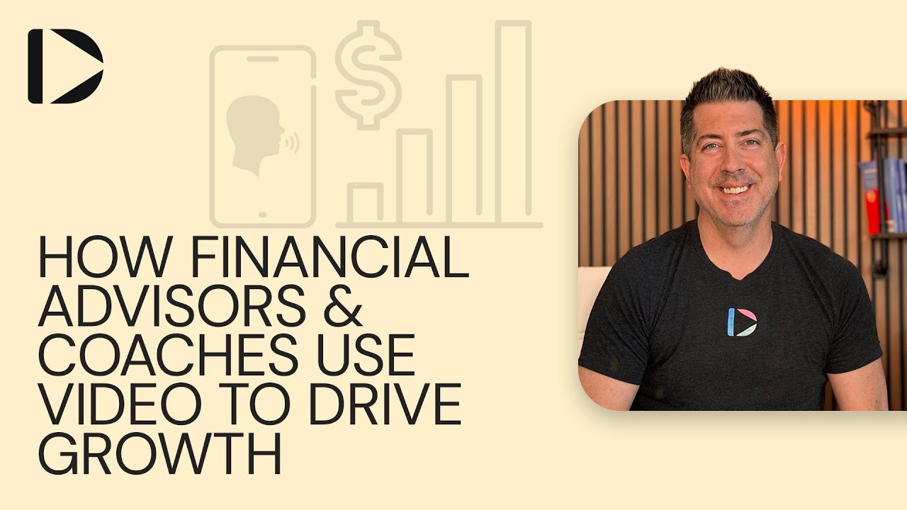 How Financial Advisors & Coaches Use Video to Drive Growth