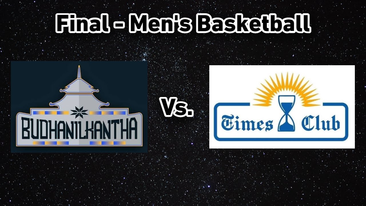 Budhanilkantha Vs. Times Club | Final | Men's Basketball