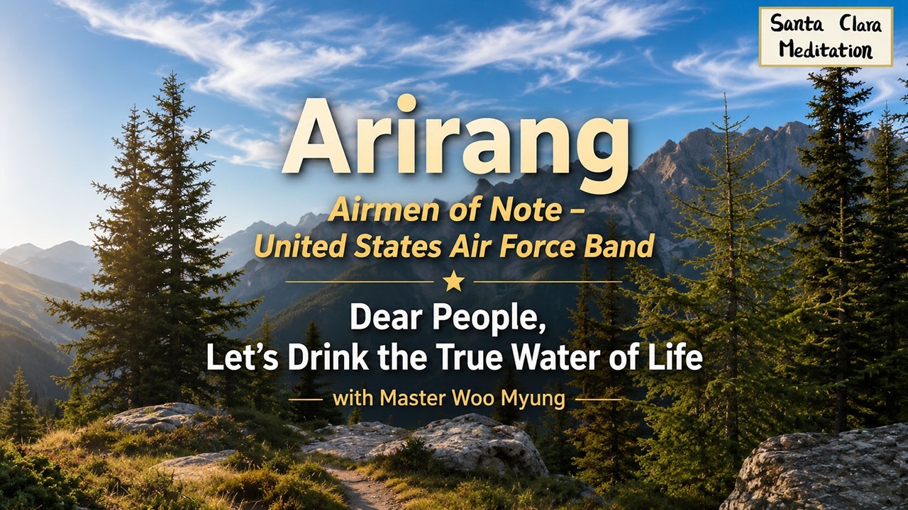 🌿 Arirang – Airmen of Note | 70-Minute Meditation with Verses of Truth | Master Woo Myung