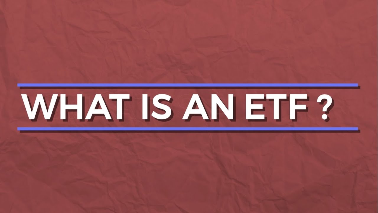 What Is An Exchange Traded Fund (ETF)?